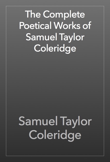 The Complete Poetical Works of Samuel Taylor Coleridge